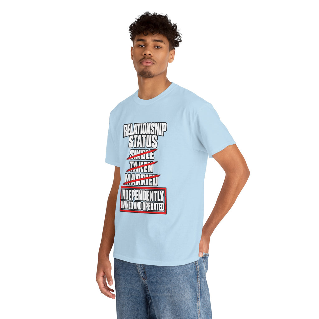 Independently Owned and Operated Relationship Status T-Shirt