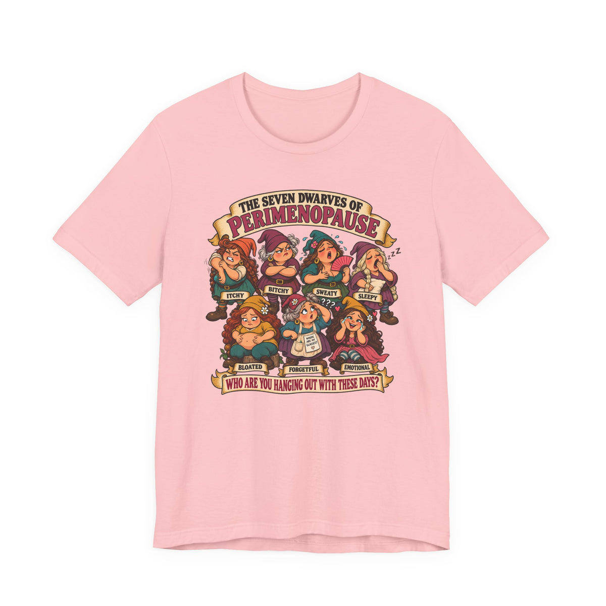 Perimenopause Tee — "The Seven Dwarves of Perimenopause" Funny Women’s Health Shirt