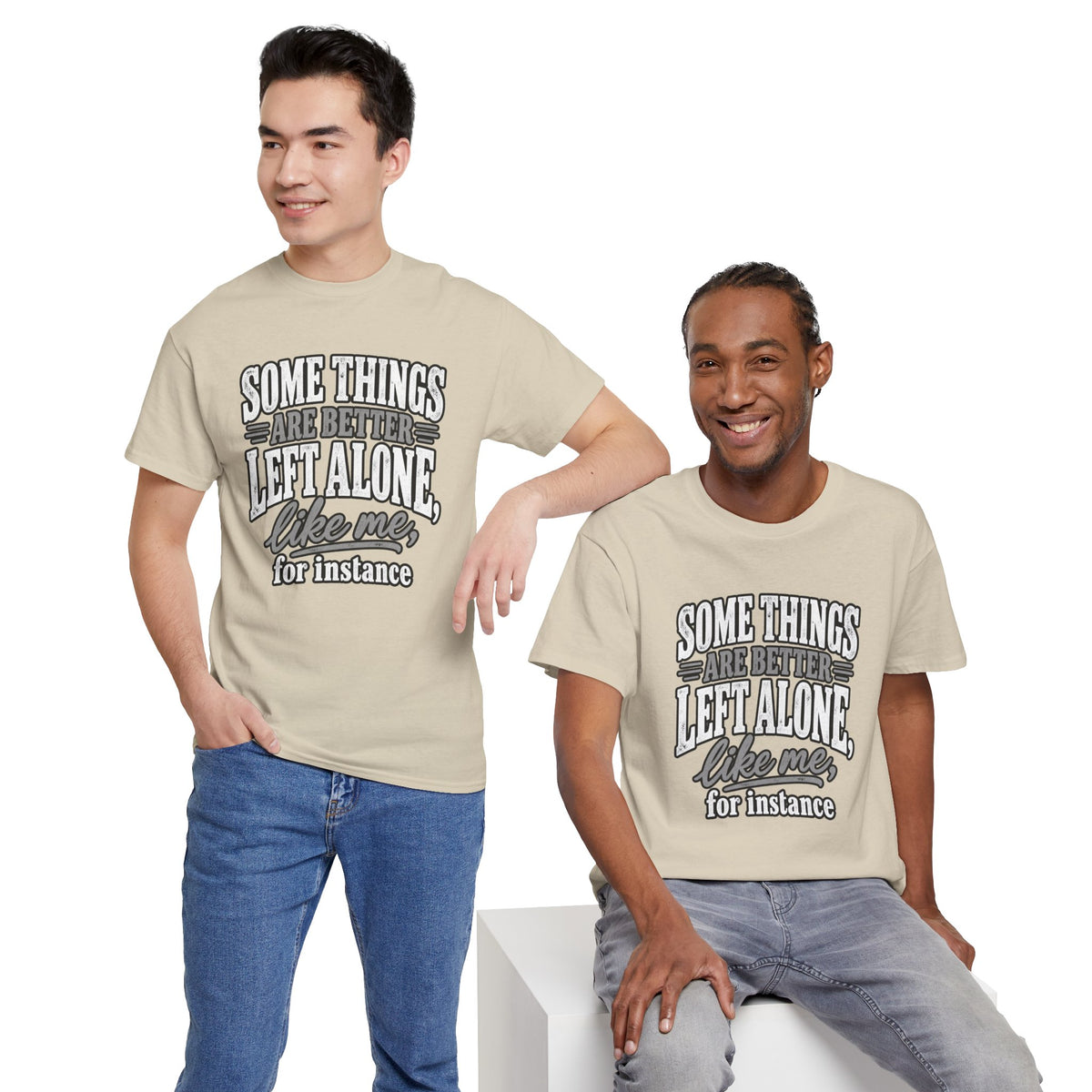 Funny Graphic Tee — “Some Things Are Better Left Alone, Like Me, For Instance” White T-Shirt