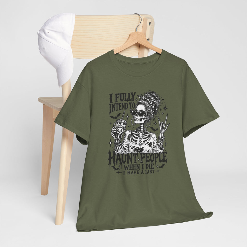 Haunted List Tee — "I Fully Intend to Haunt People When I Die" Graphic T-Shirt