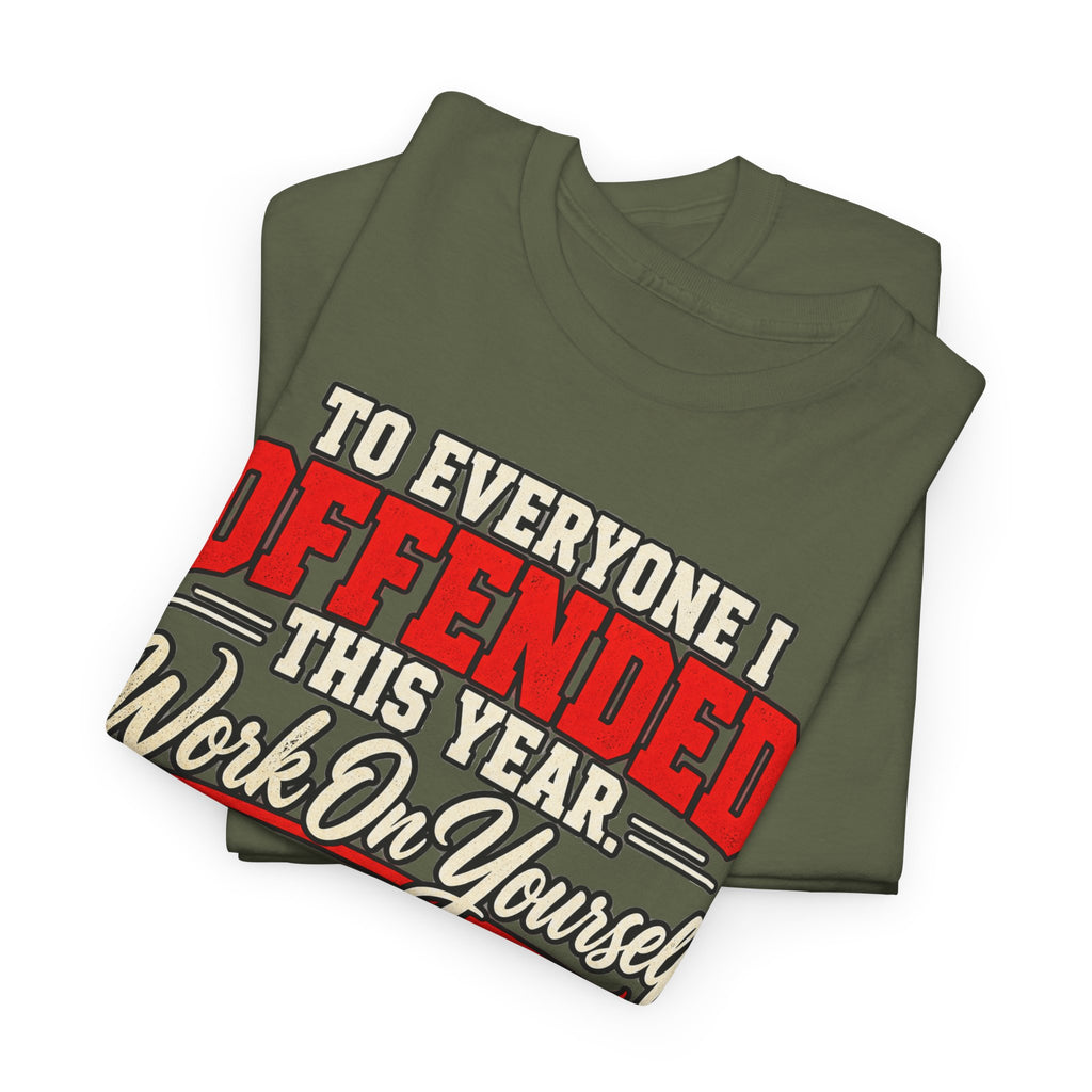 To Everyone I Offended This Year Funny New Year T-Shirt