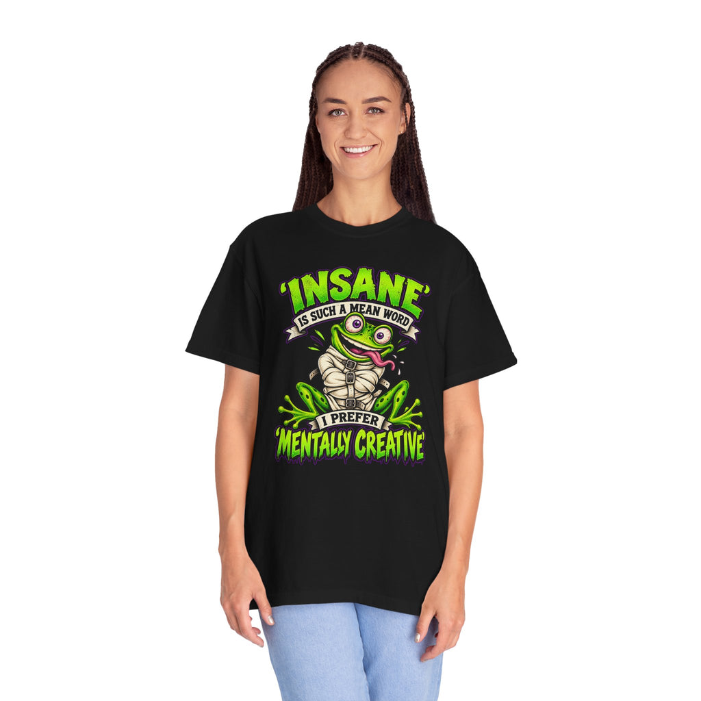 Insane? I Prefer Mentally Creative — Graphic T-Shirt