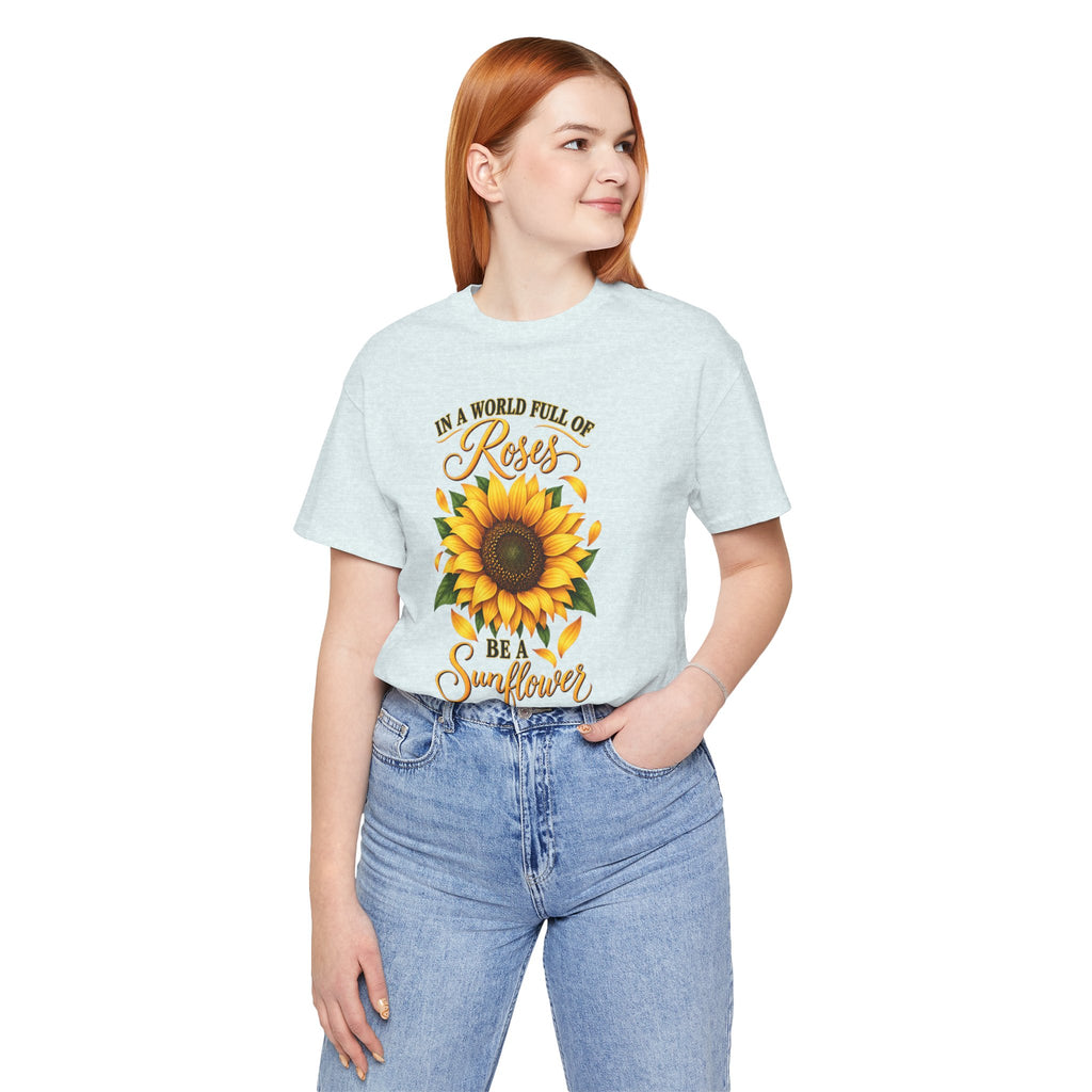 Be a Sunflower T-Shirt | Inspirational Floral Graphic