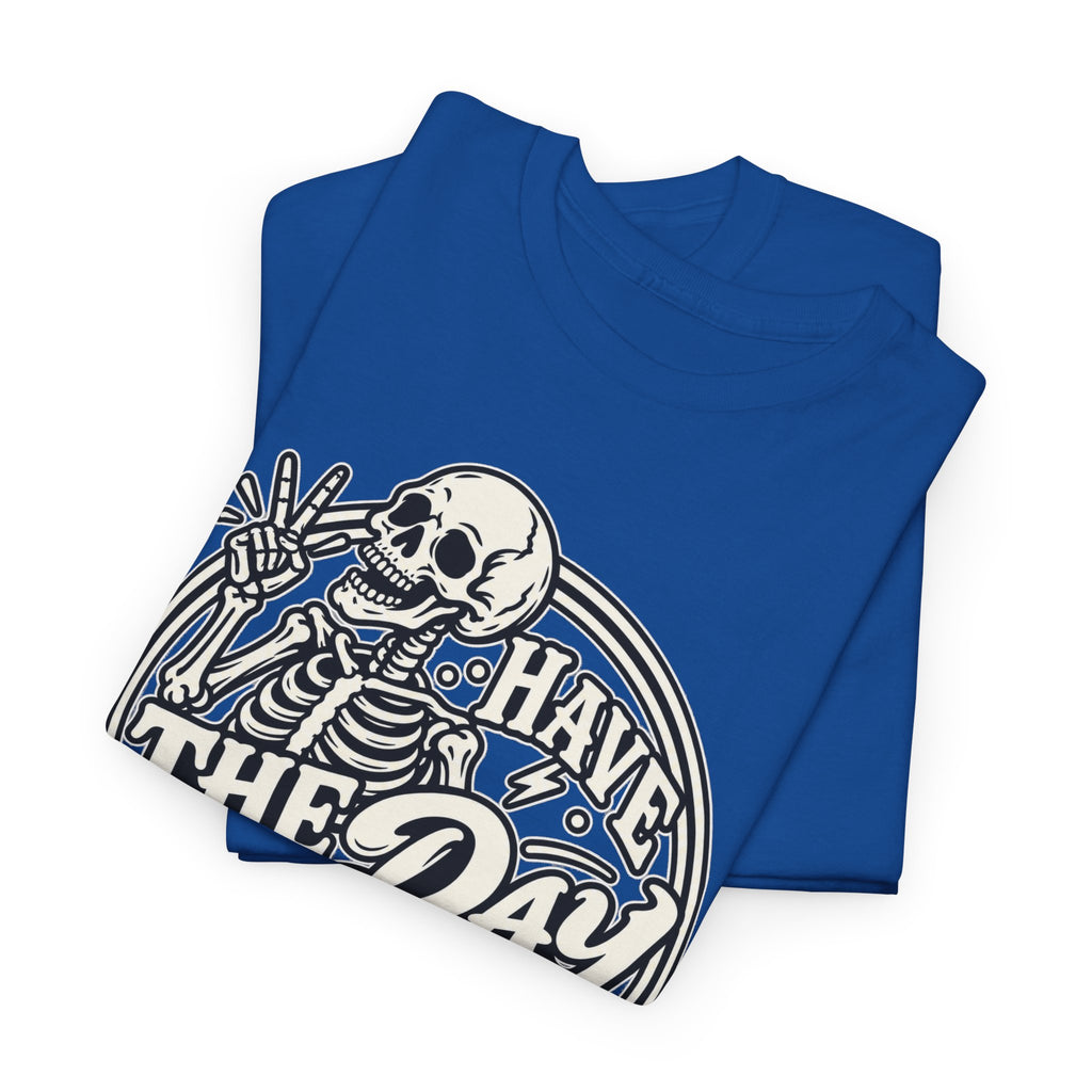 Have the Day You Deserve Tee — Vintage Skeleton Graphic T‑Shirt