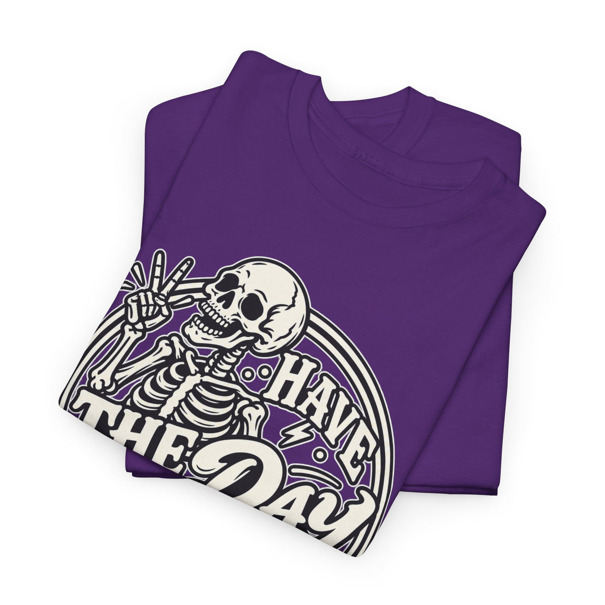 Have the Day You Deserve Tee — Vintage Skeleton Graphic T‑Shirt
