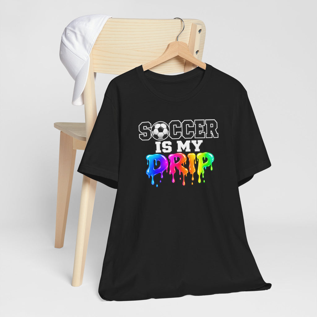 Soccer Is My Drip T-Shirt — Colorful Rainbow Drip Soccer Tee for Players & Fans