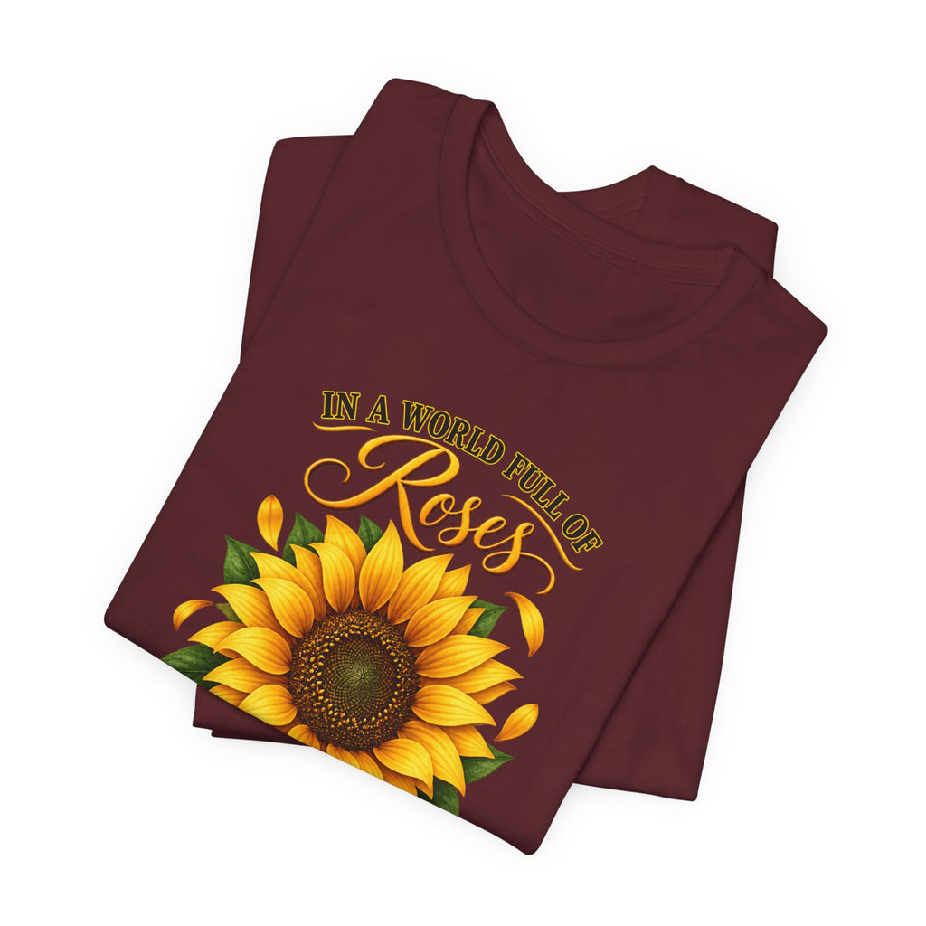 Be a Sunflower T-Shirt | Inspirational Floral Graphic