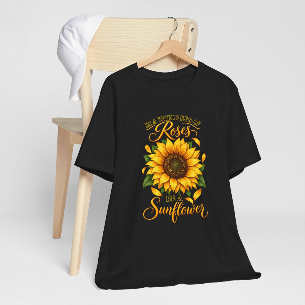 Be a Sunflower T-Shirt | Inspirational Floral Graphic