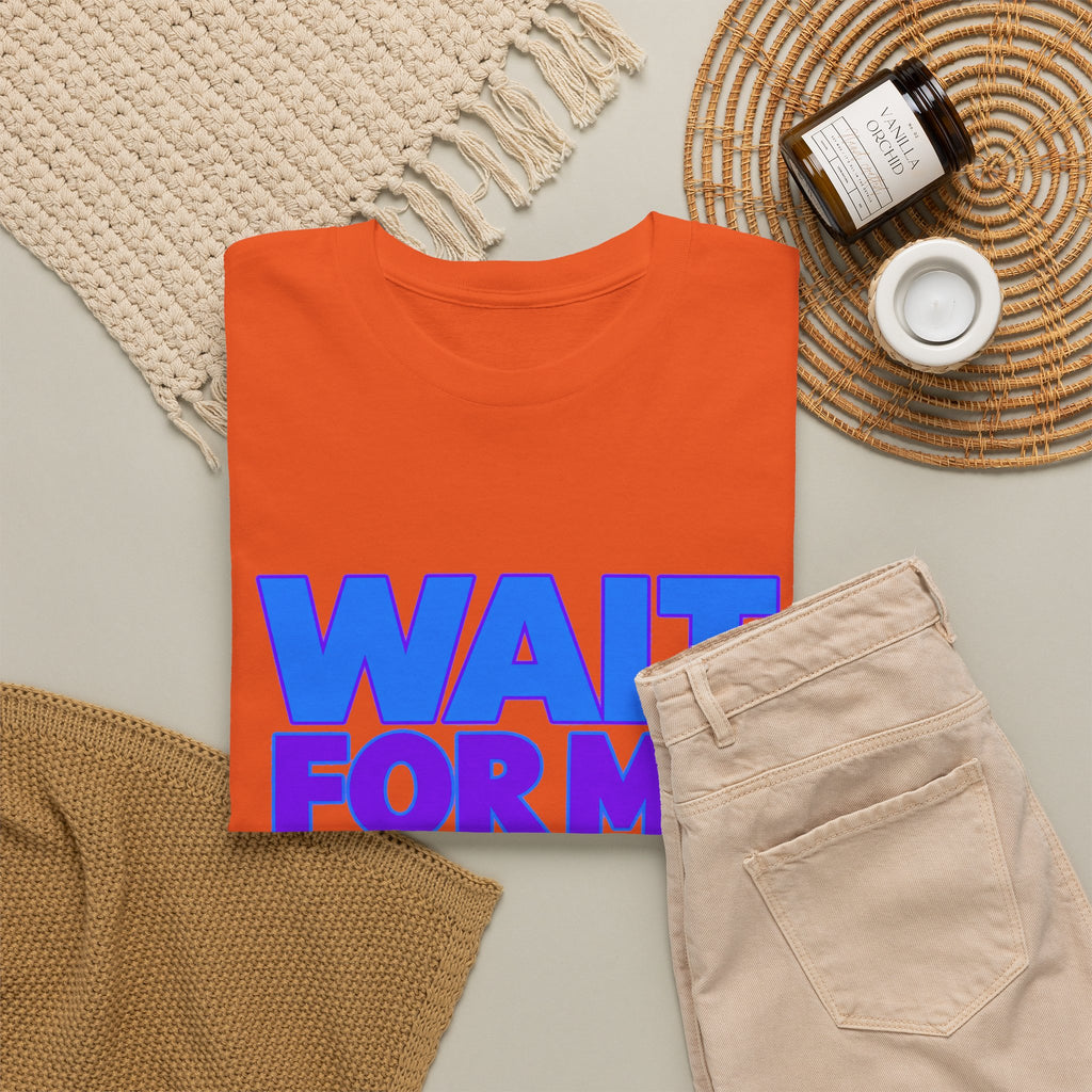 Wait For Me I Have Little Legs T-Shirt — Cute Pet / Toddler Humor Tee