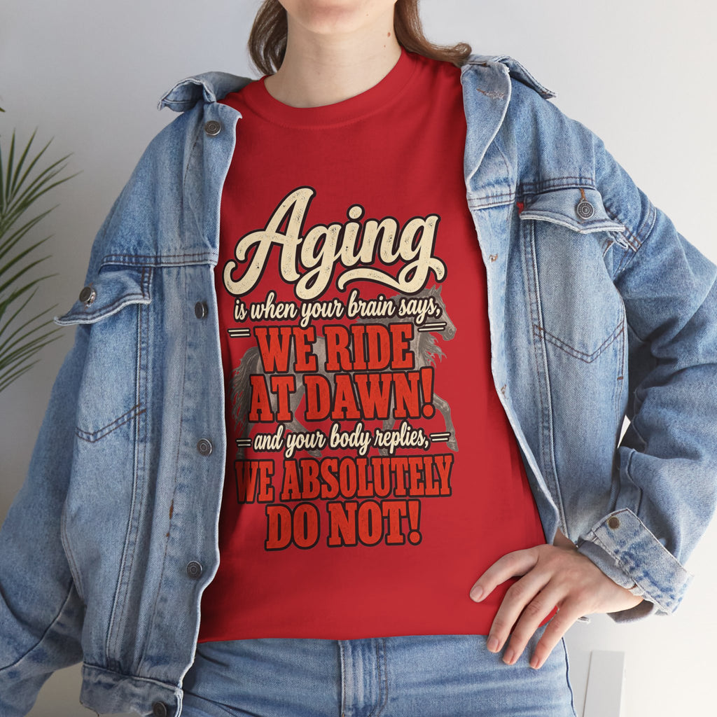 Aging: When Your Brain Says “We Ride at Dawn” Funny Graphic Tee