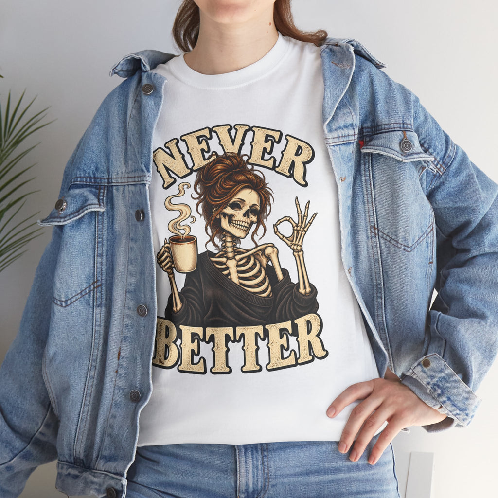 Never Better Skeleton Coffee Graphic Tee