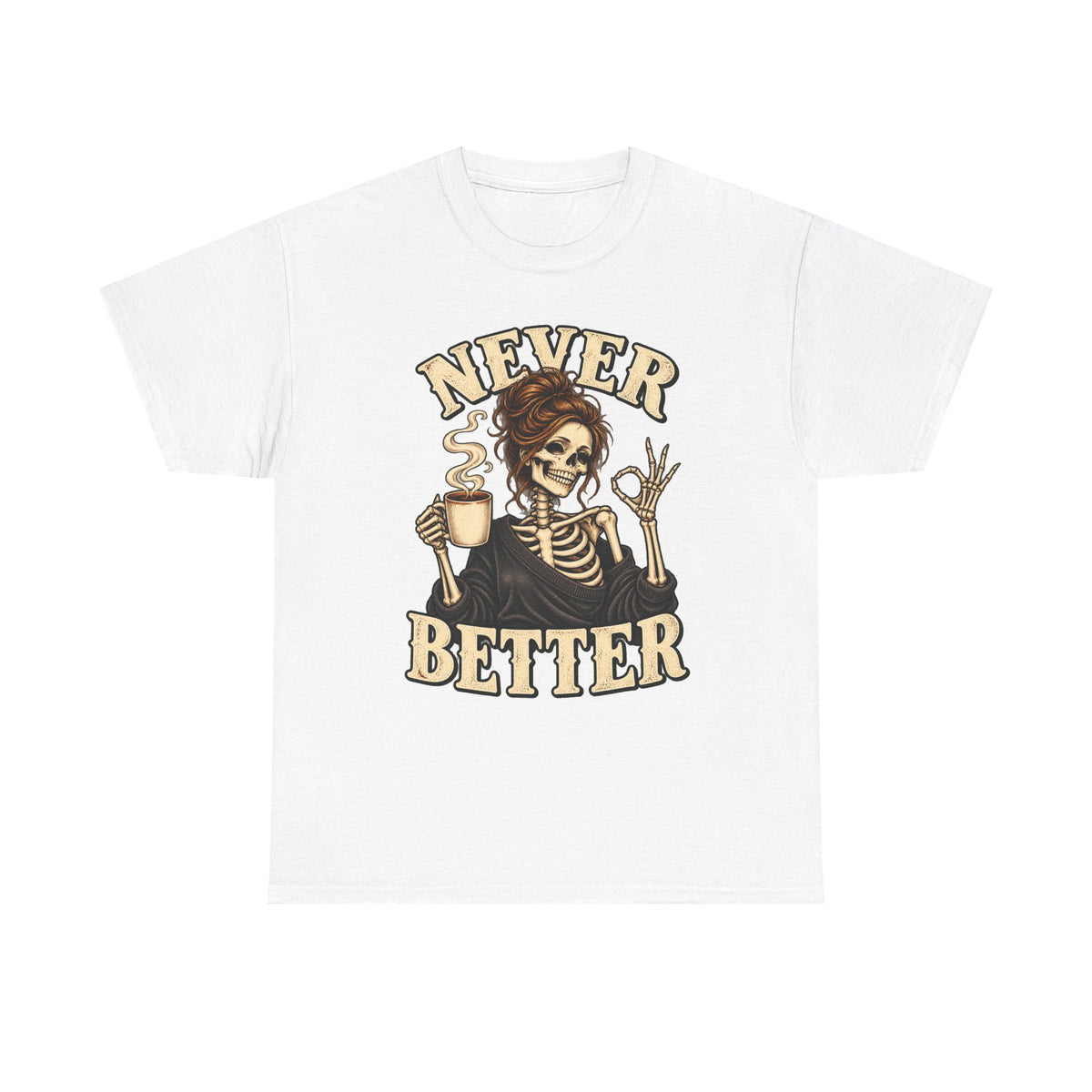 Never Better Skeleton Coffee Graphic Tee