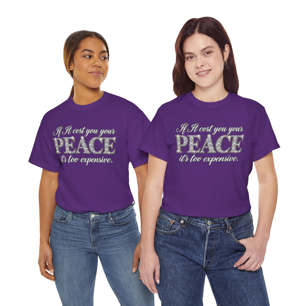 Peace Is Not Your Weakness Tee – "If it costs you your PEACE it's too expensive" Inspirational Graphic T-Shirt