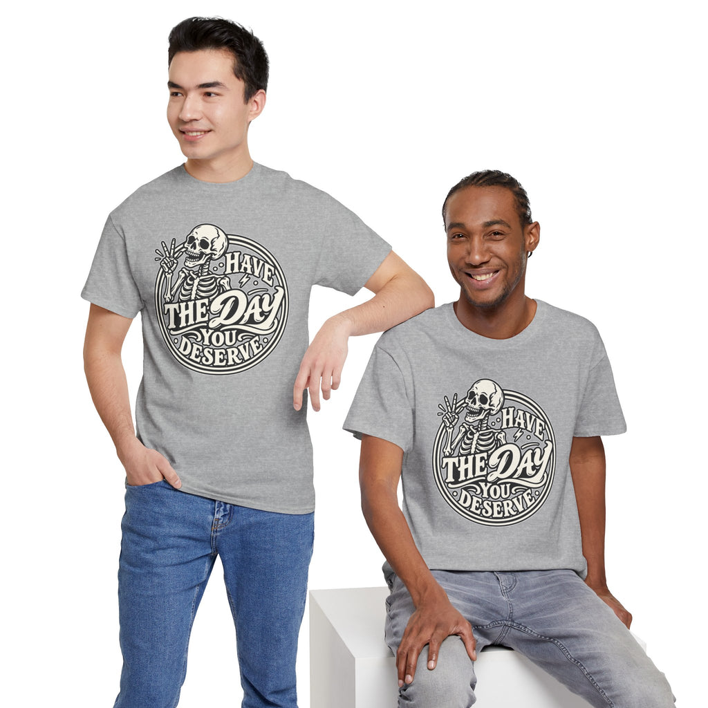 Have the Day You Deserve Tee — Vintage Skeleton Graphic T‑Shirt