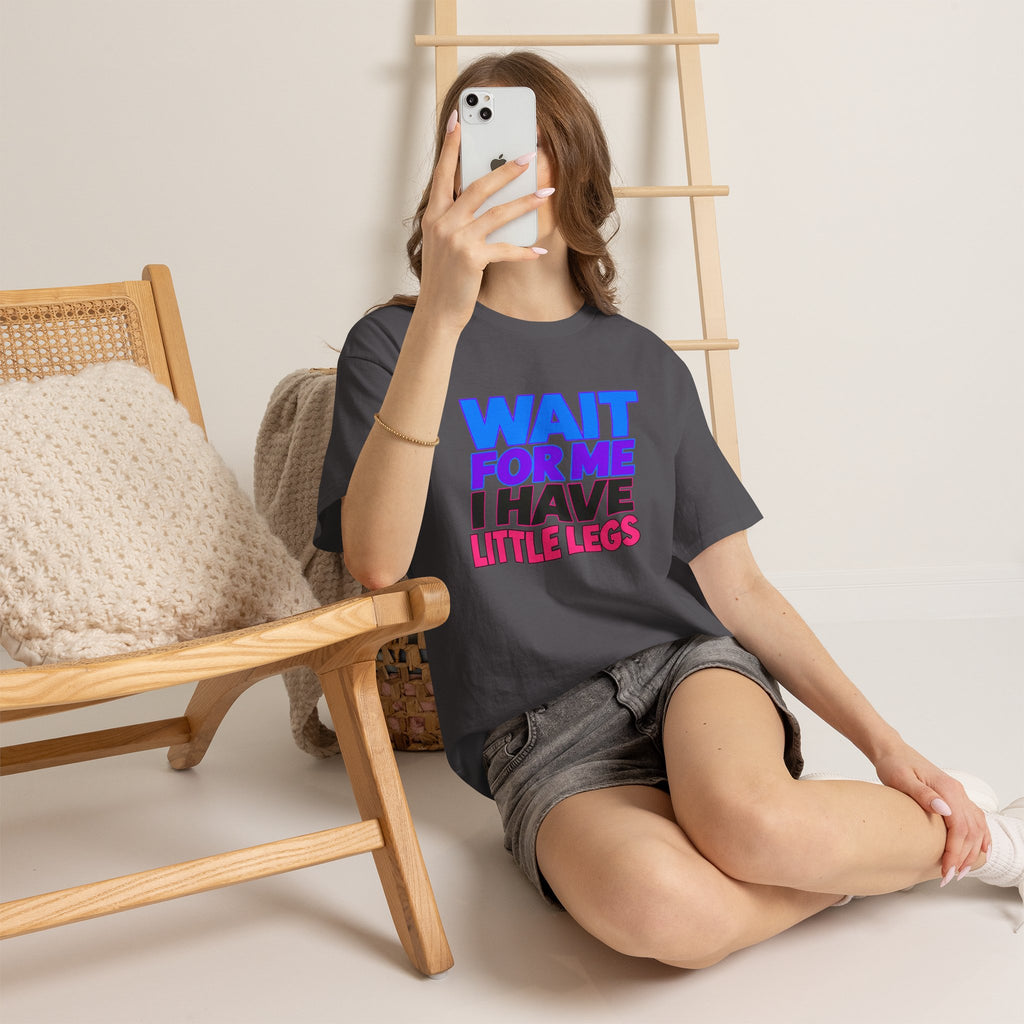 Wait For Me I Have Little Legs T-Shirt — Cute Pet / Toddler Humor Tee