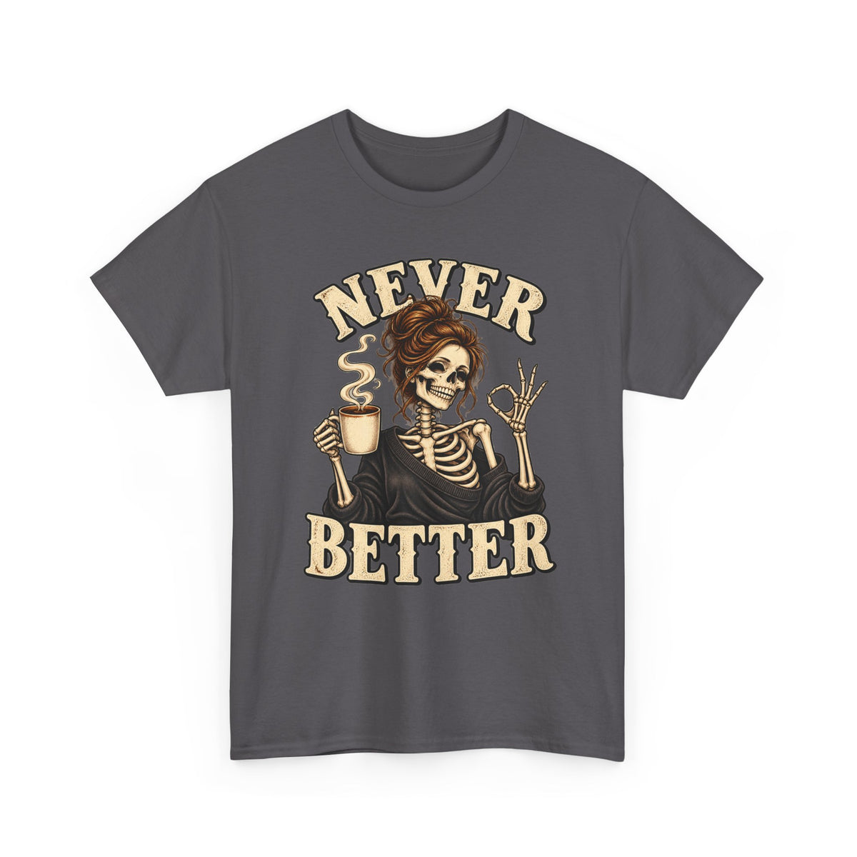 Never Better Skeleton Coffee Graphic Tee