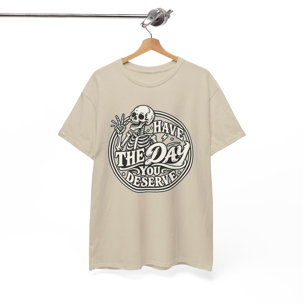 Have the Day You Deserve Tee — Vintage Skeleton Graphic T‑Shirt