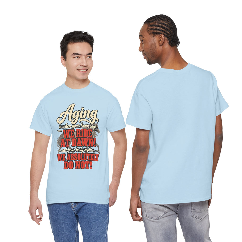 Aging: When Your Brain Says “We Ride at Dawn” Funny Graphic Tee