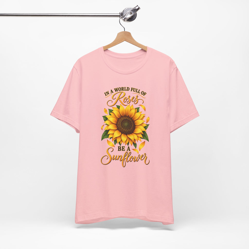 Be a Sunflower T-Shirt | Inspirational Floral Graphic