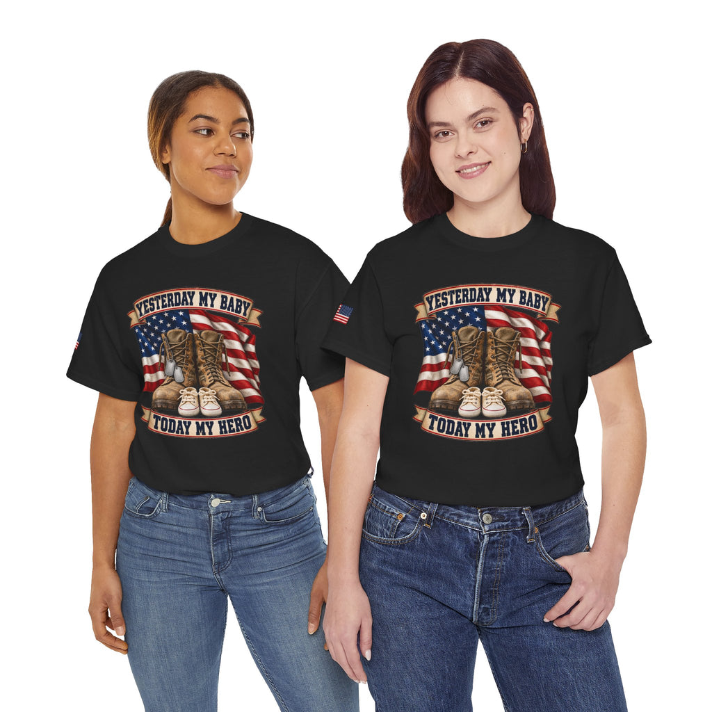 Yesterday My Baby, Today My Hero Military Tribute Tee
