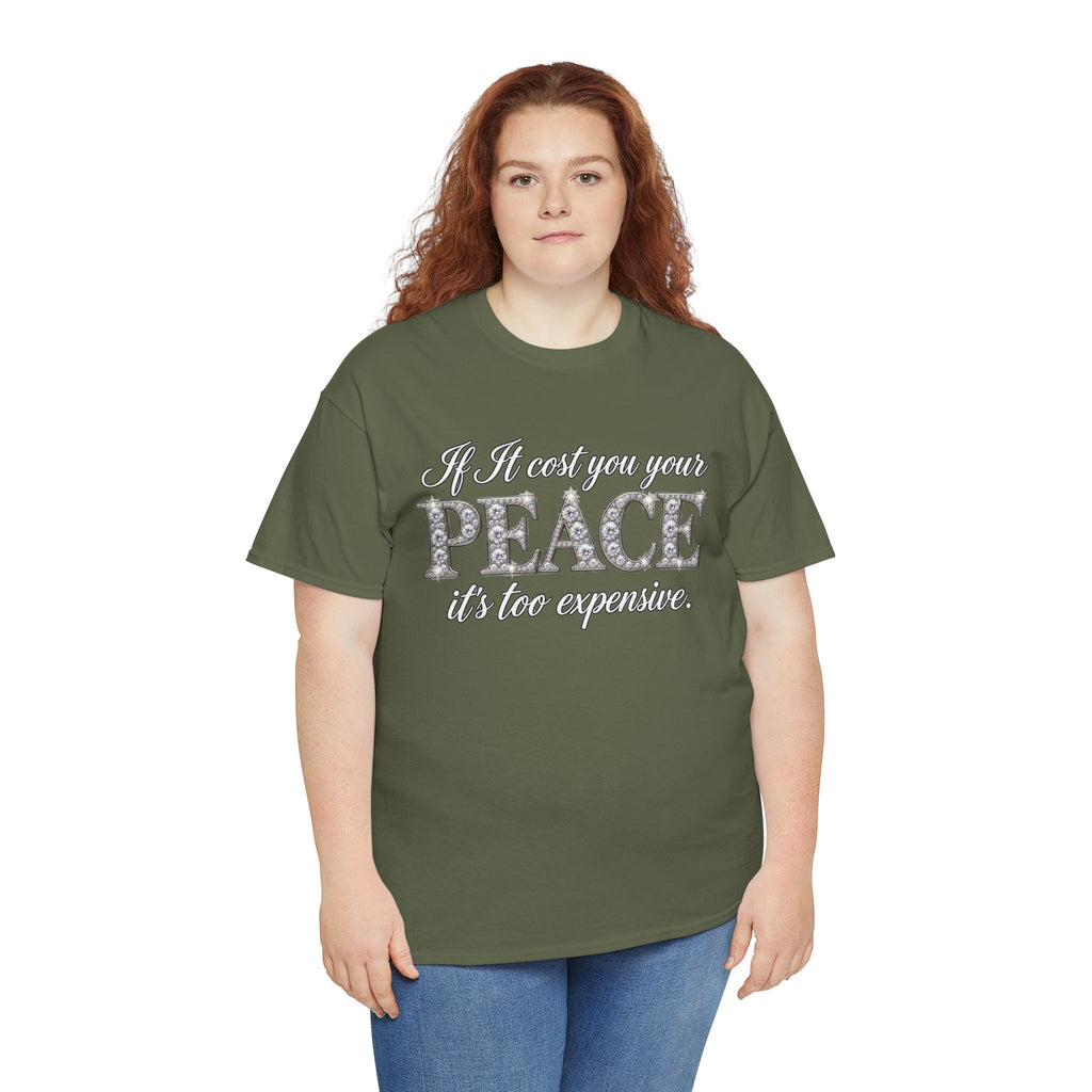Peace Is Not Your Weakness Tee – "If it costs you your PEACE it's too expensive" Inspirational Graphic T-Shirt