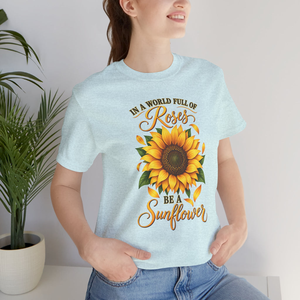 Be a Sunflower T-Shirt | Inspirational Floral Graphic