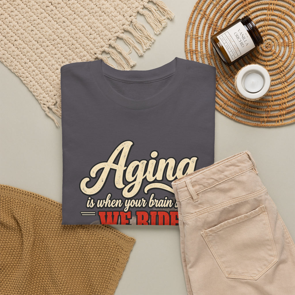 Aging: When Your Brain Says “We Ride at Dawn” Funny Graphic Tee