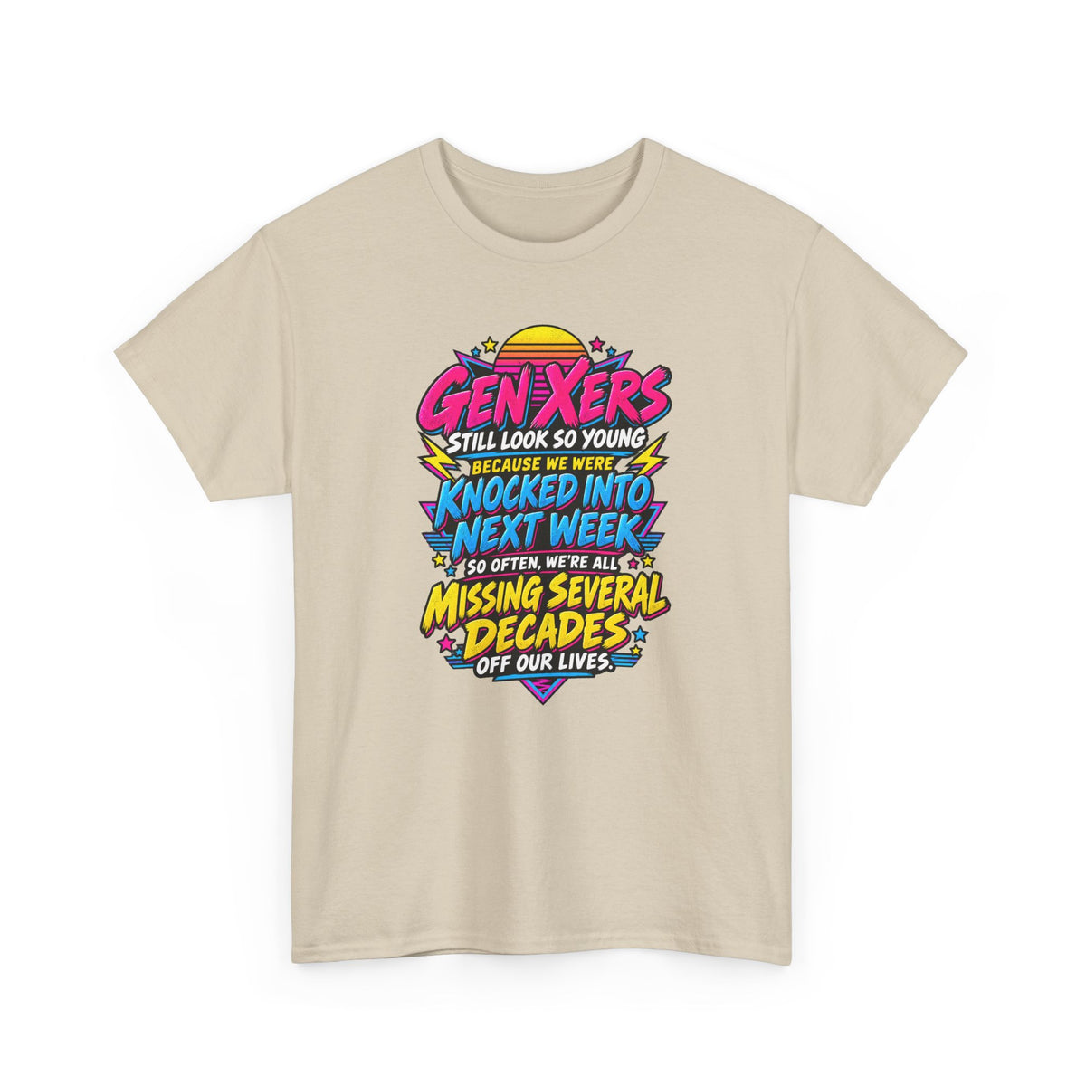Gen Xers Retro Graphic Tee — “Still Look So Young… Missing Several Decades”