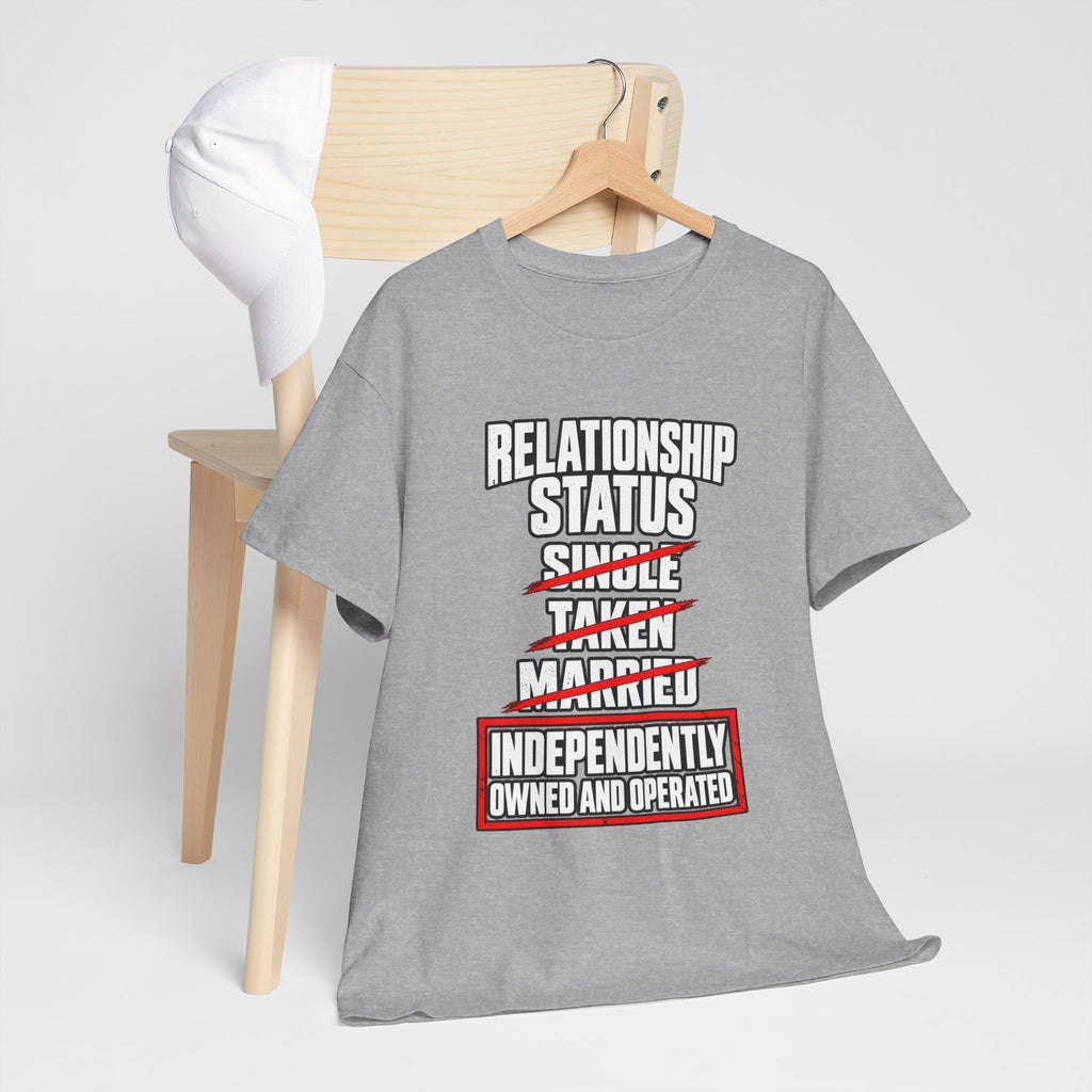 Independently Owned and Operated Relationship Status T-Shirt