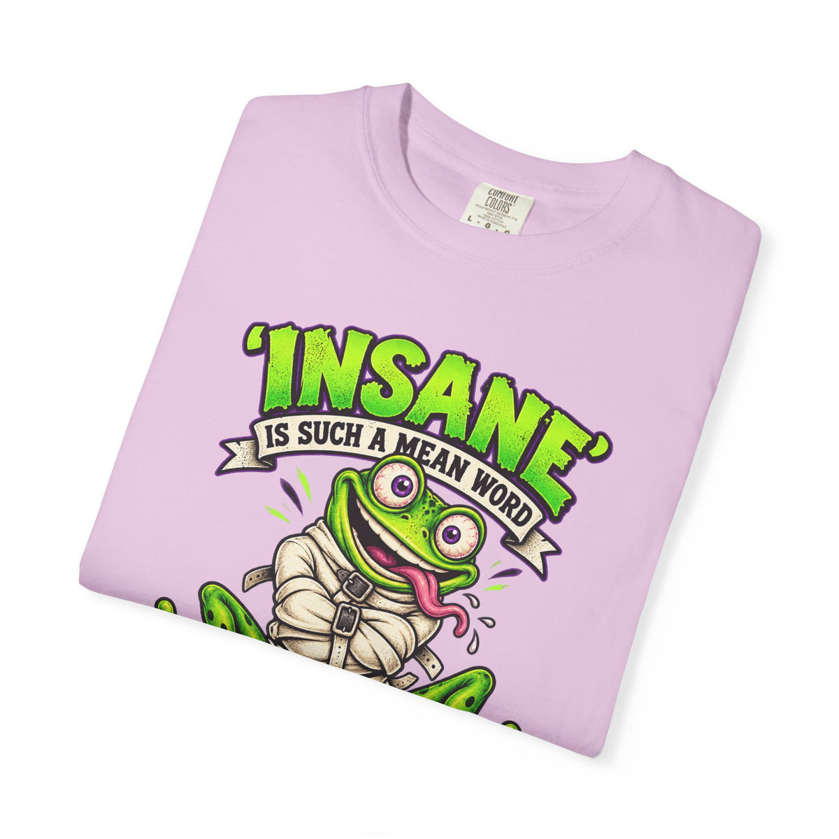 Insane? I Prefer Mentally Creative — Graphic T-Shirt