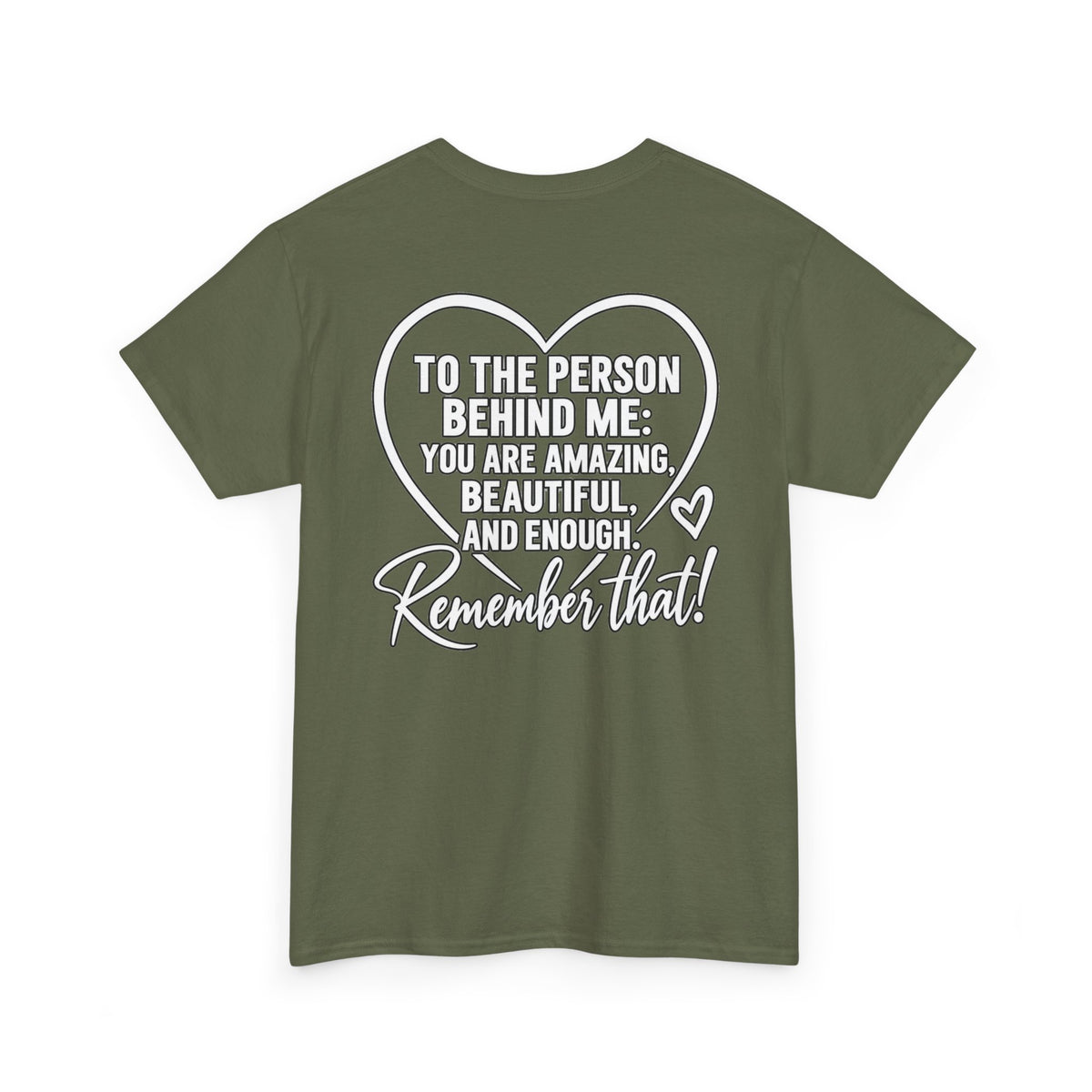 Inspirational Heart T-Shirt – "To the Person Behind Me: You Are Amazing, Beautiful and Enough" Motivational Tee