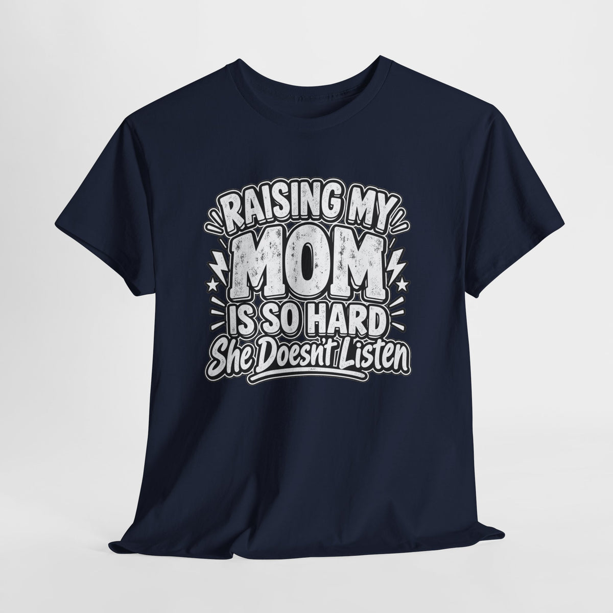 Raising My Mom Is So Hard Tee — Funny Mother-Son Humor Gift