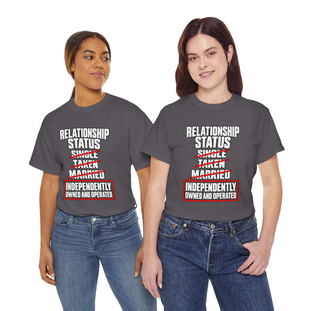 Independently Owned and Operated Relationship Status T-Shirt