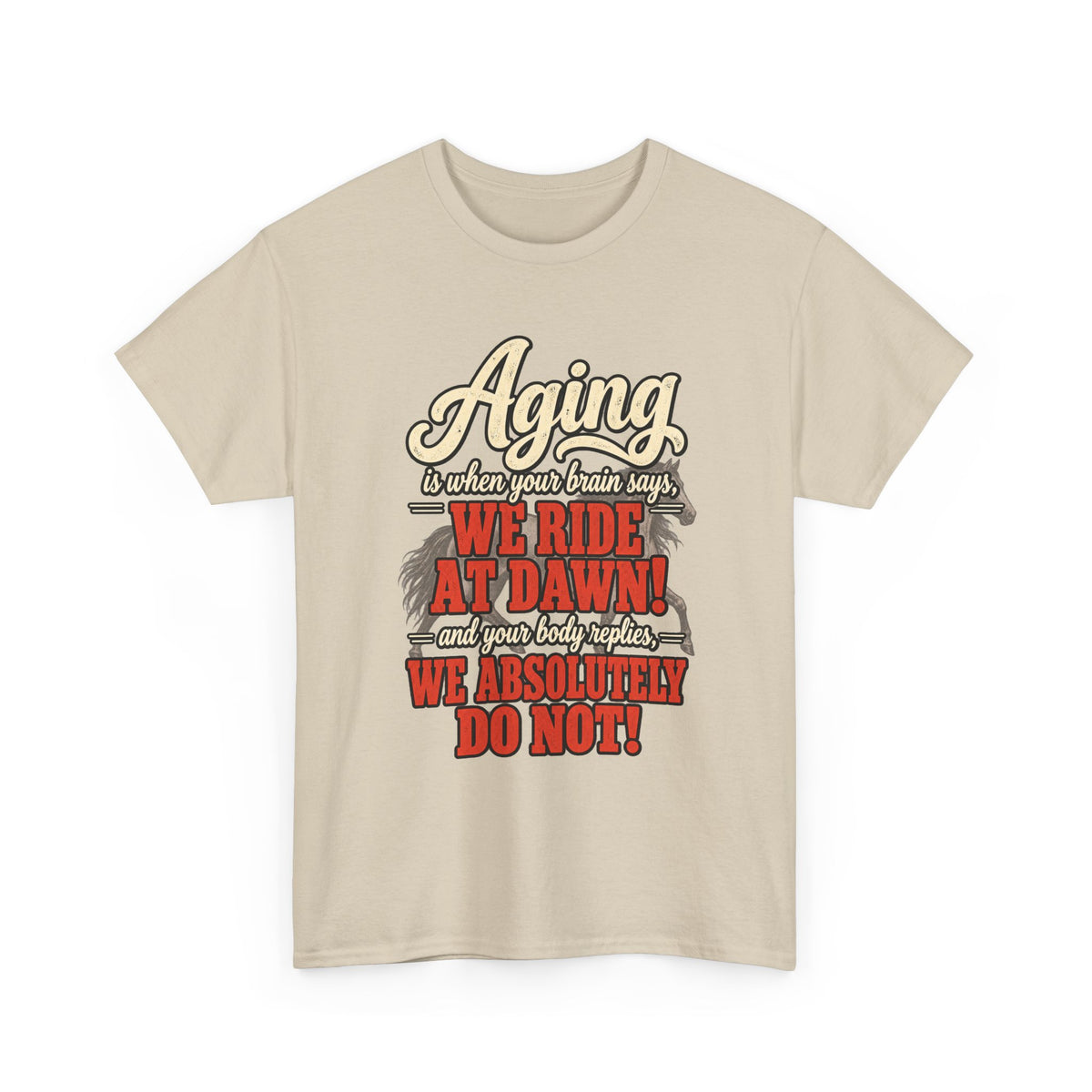 Aging: When Your Brain Says “We Ride at Dawn” Funny Graphic Tee