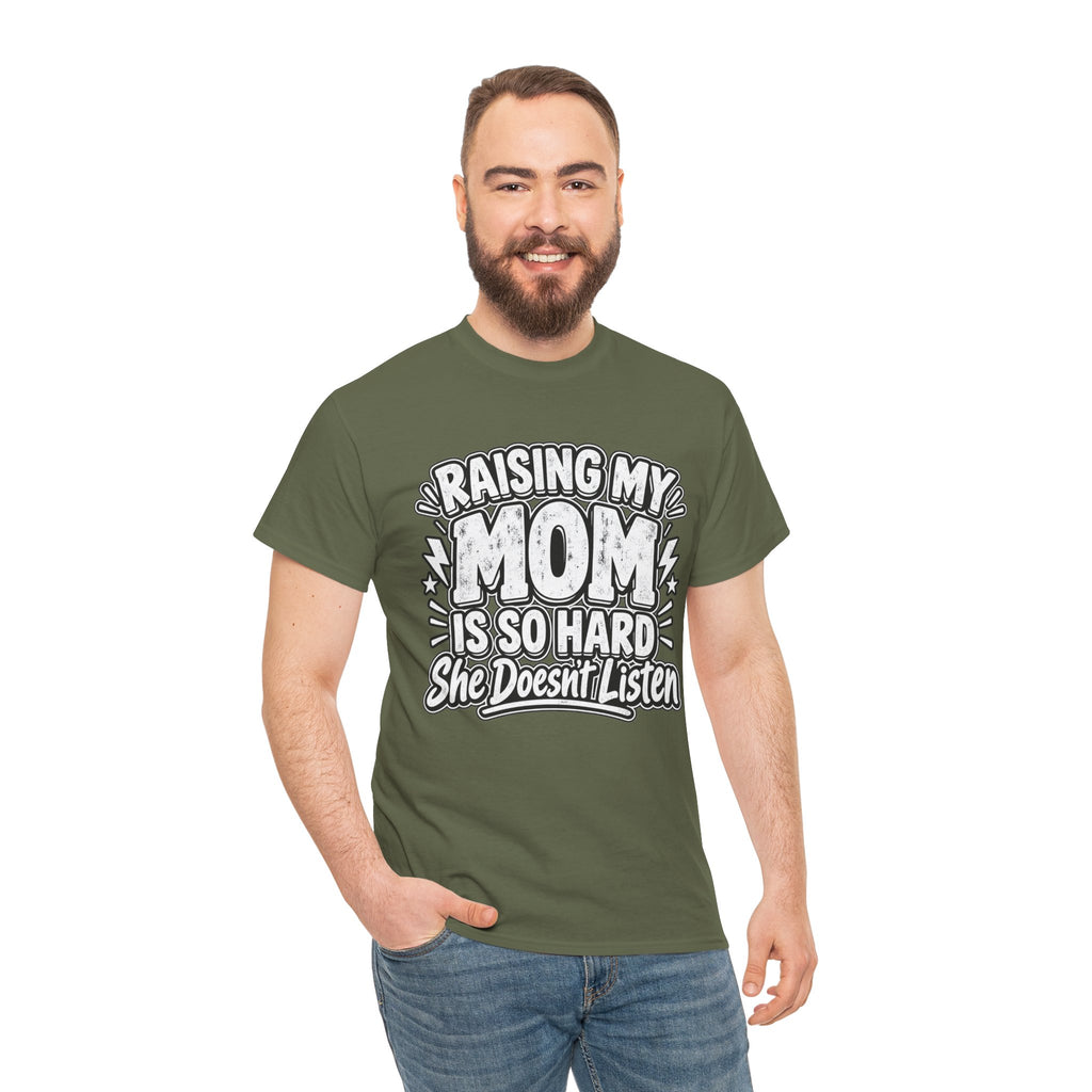 Raising My Mom Is So Hard Tee — Funny Mother-Son Humor Gift