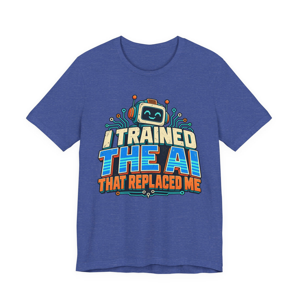 T-Shirt — I Trained the AI That Replaced Me Funny Tech Worker Tee