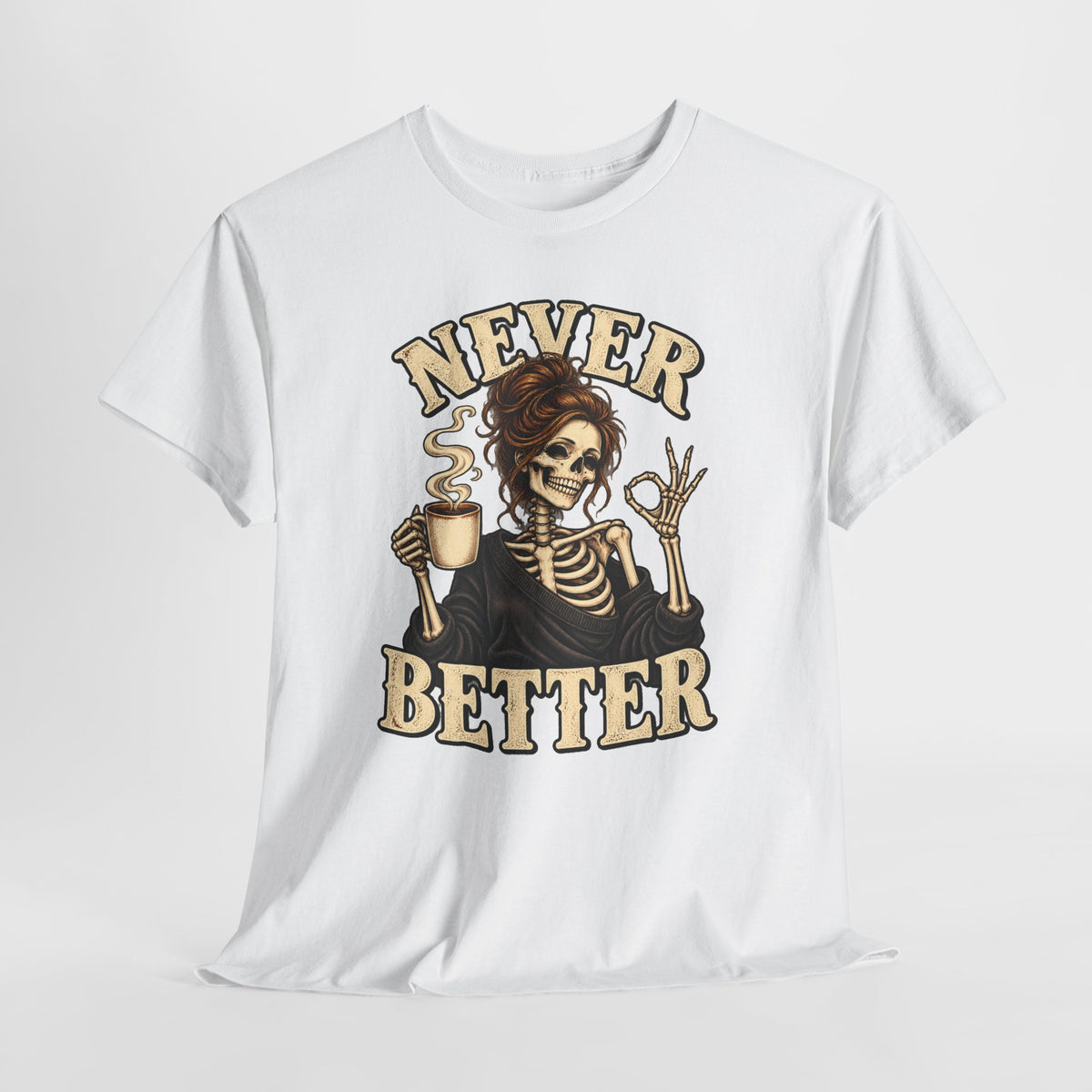 Never Better Skeleton Coffee Graphic Tee