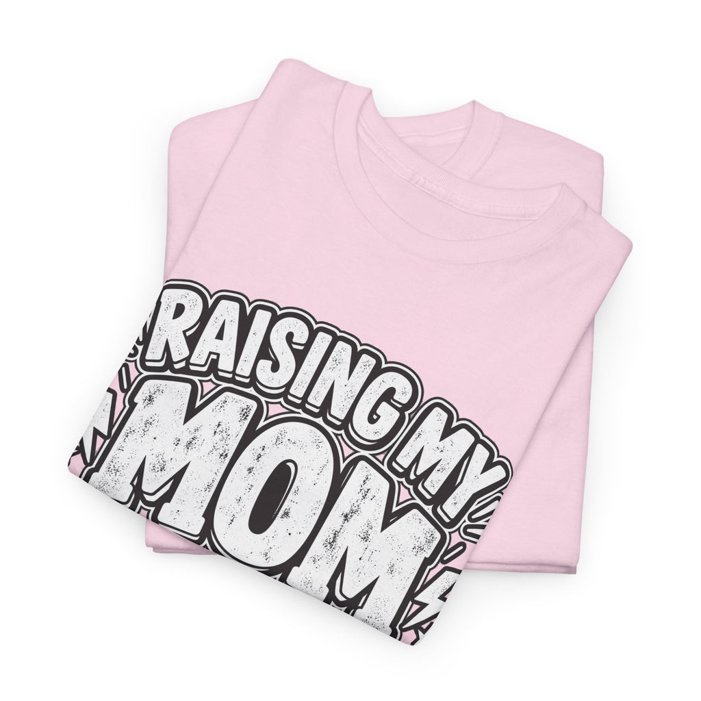 Raising My Mom Is So Hard Tee — Funny Mother-Son Humor Gift