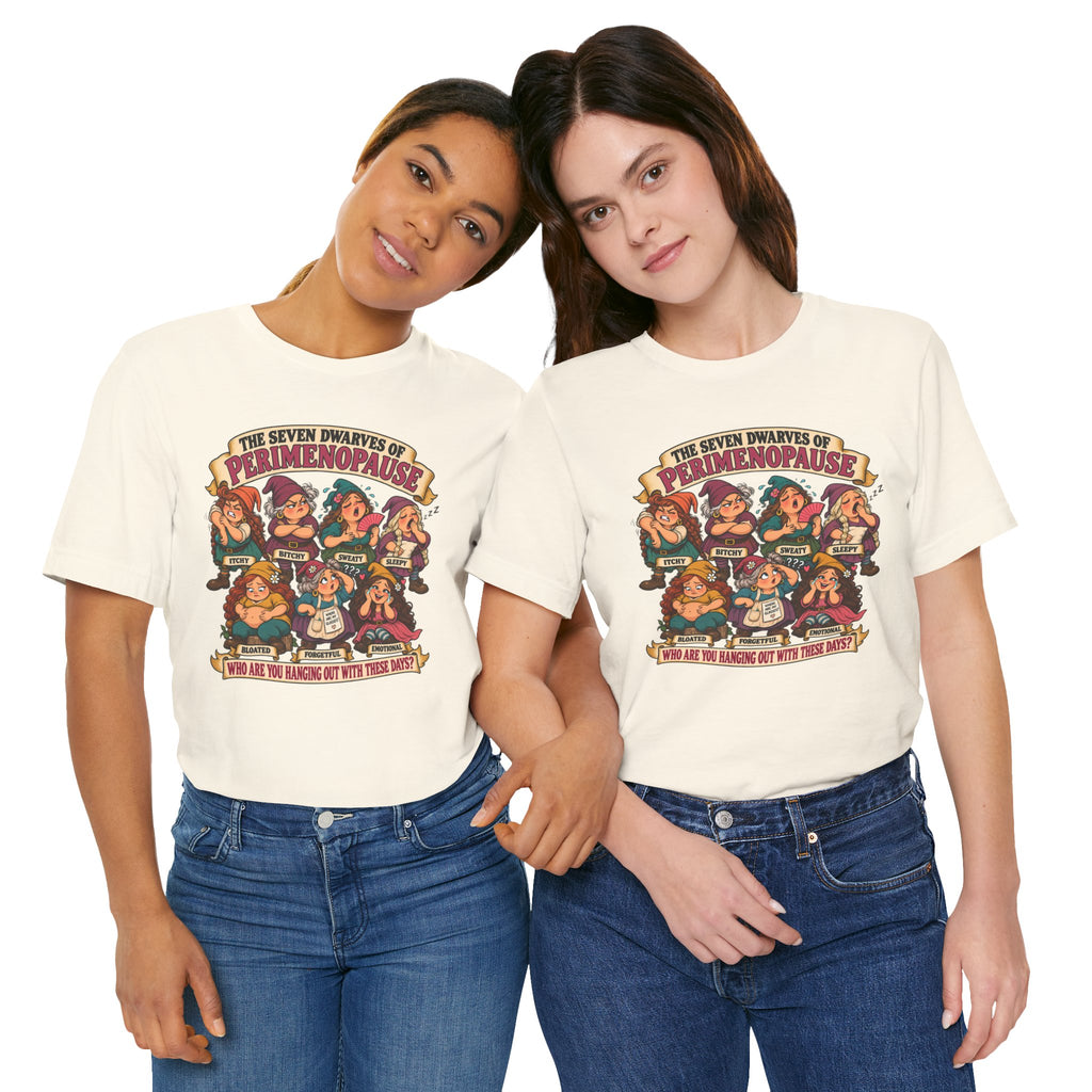Perimenopause Tee — "The Seven Dwarves of Perimenopause" Funny Women’s Health Shirt