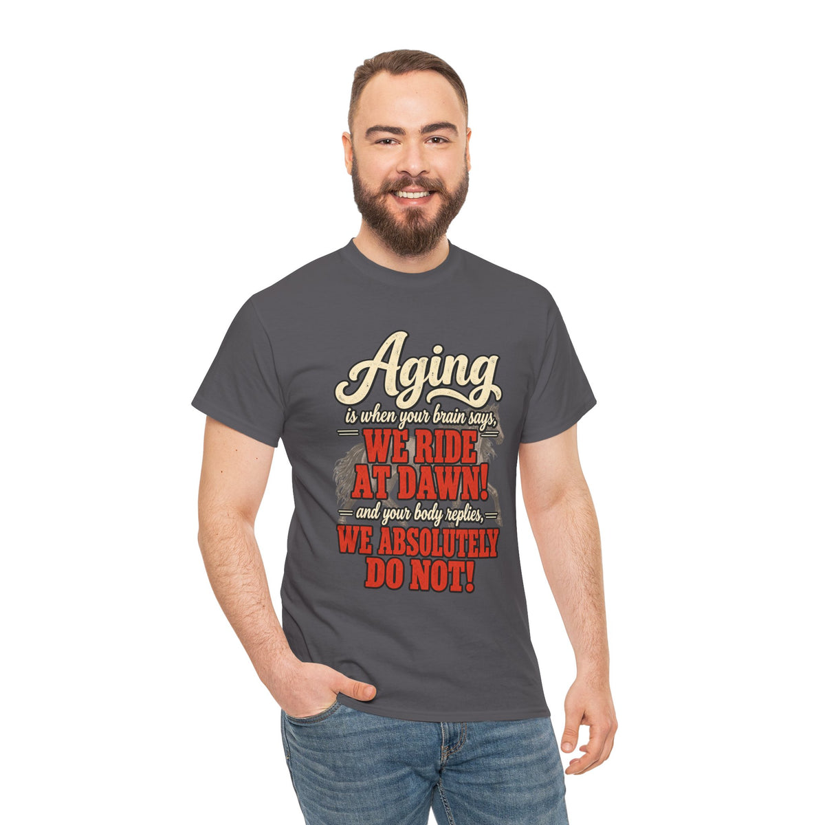 Aging: When Your Brain Says “We Ride at Dawn” Funny Graphic Tee