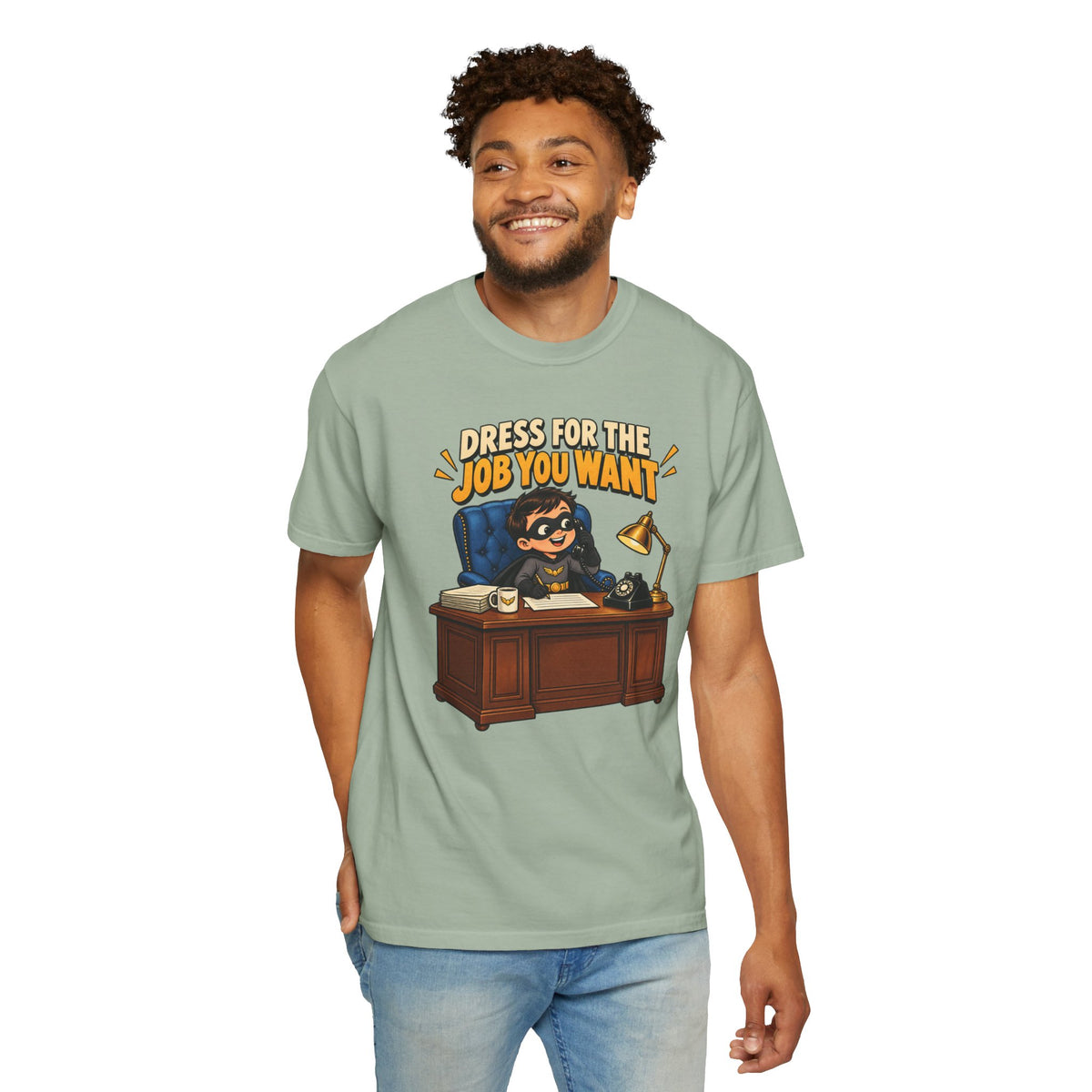 Dress for the Job You Want T-Shirt — Funny Office Career Motivation Tee