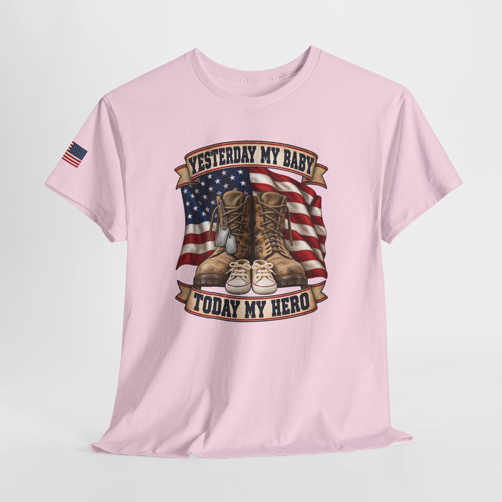 Yesterday My Baby, Today My Hero Military Tribute Tee