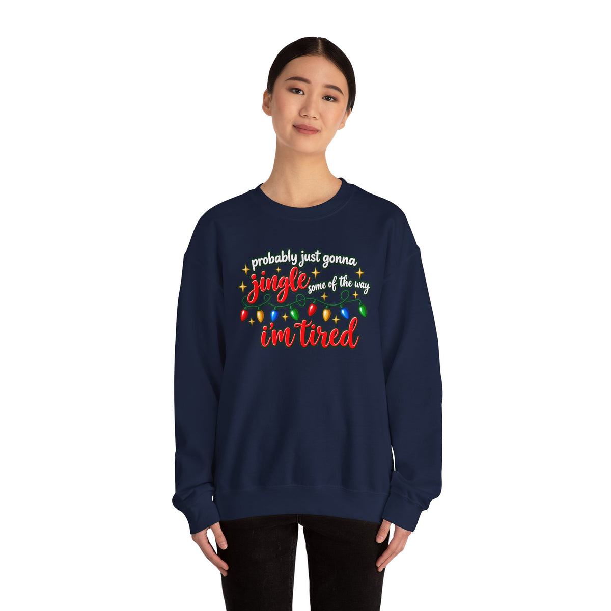 Crewneck Sweatshirt - "Probably Just Gonna Jingle Some of the Way I'm Tired" Christmas Lights Graphic