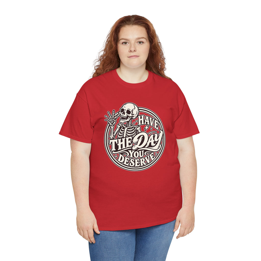 Have the Day You Deserve Tee — Vintage Skeleton Graphic T‑Shirt