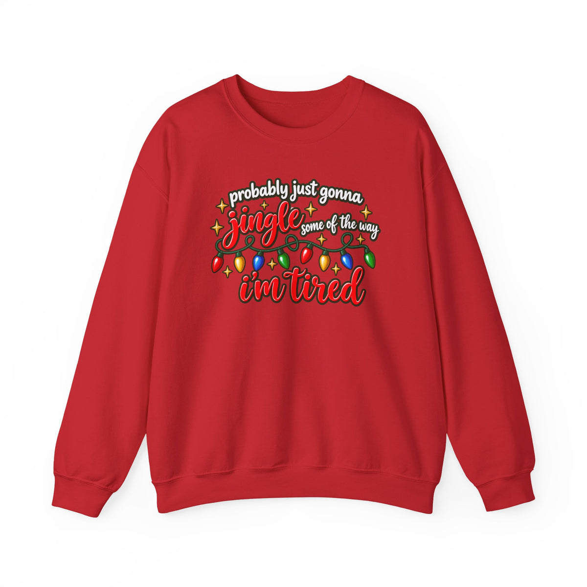 Crewneck Sweatshirt - "Probably Just Gonna Jingle Some of the Way I'm Tired" Christmas Lights Graphic