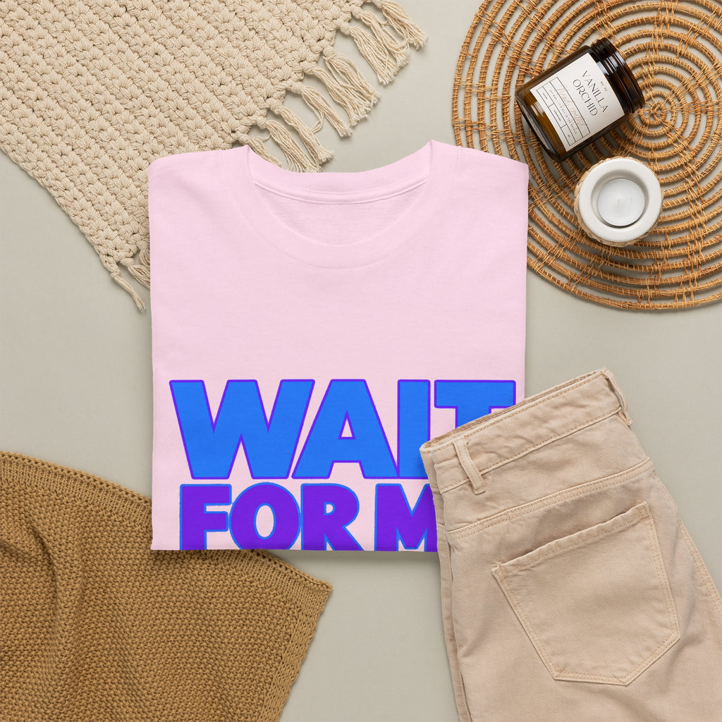 Wait For Me I Have Little Legs T-Shirt — Cute Pet / Toddler Humor Tee