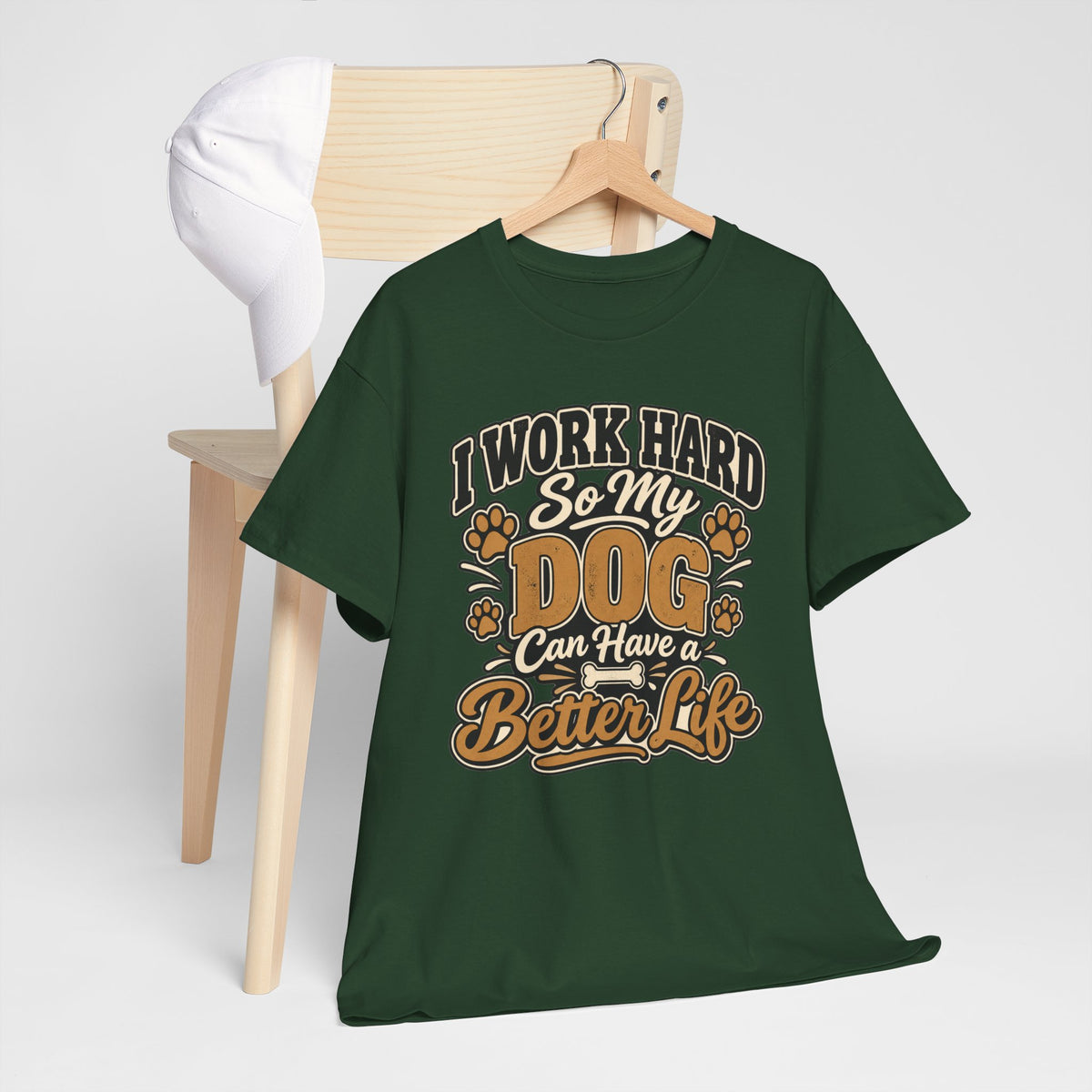 Dog Lover T‑Shirt — “I Work Hard So My Dog Can Have a Better Life”
