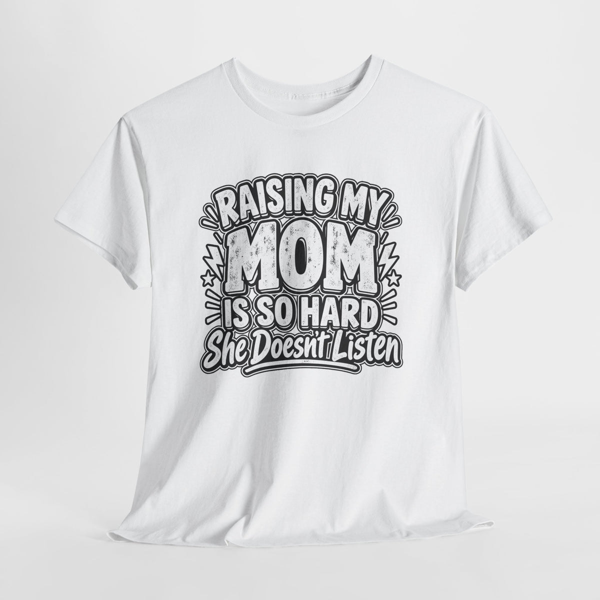 Raising My Mom Is So Hard Tee — Funny Mother-Son Humor Gift