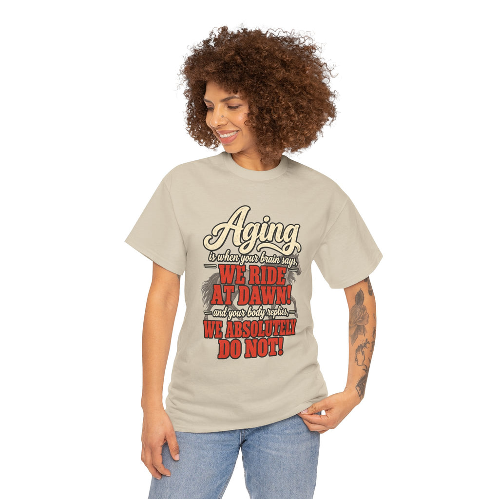 Aging: When Your Brain Says “We Ride at Dawn” Funny Graphic Tee