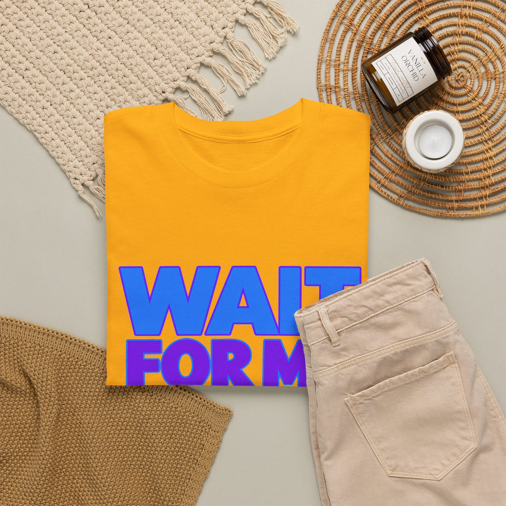 Wait For Me I Have Little Legs T-Shirt — Cute Pet / Toddler Humor Tee
